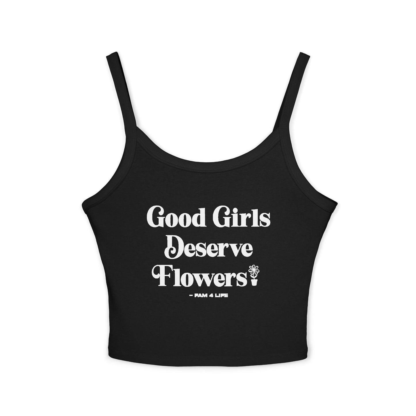 "Good Girls Deserve Flowers" Spaghetti Strap Tank Top